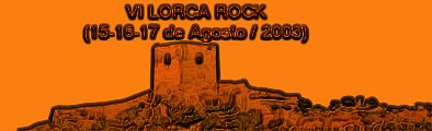 Volver al men� principal del VI Lorca Rock 2003